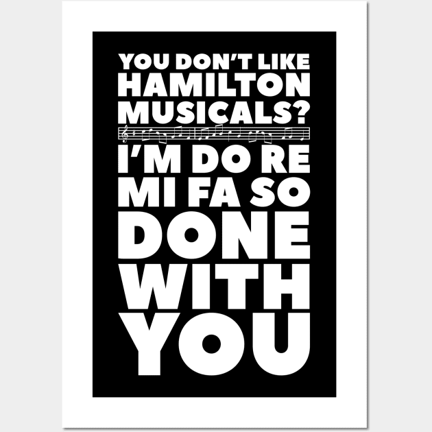 You don t like Hamilton musical I m do re mi fa so done with you